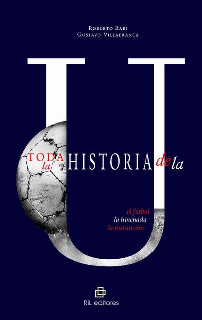 Historia de la "U": el fútbol, la hinchada, la institución