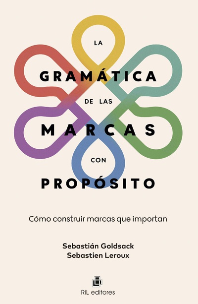 La gramática de las marcas con propósito. Cómo construir marcas que importan