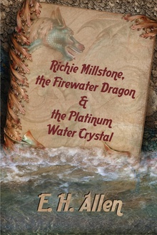 Richie Millstone, the Firewater Dragon & the Platinum Water Crystal