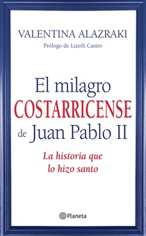 El milagro costarricense de Juan Pablo II