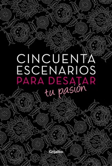 Cincuenta escenarios para desatar tu pasión