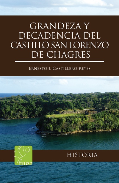 Grandeza y Decadencia del Castillo San Lorenzo de Chagres