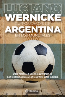 Curiosidades de Argentina en los Mundiales