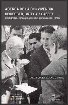 Acerca de la convivencia. Heidegger, Ortega y Gasset. Cotidianidad, concordia, lenguaje, comunicación, verdad