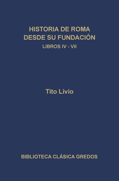 Historia de Roma desde su fundación. Libros IV-VII