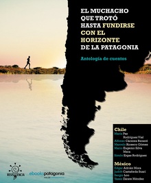 El muchacho que trotó hasta fundirse con el horizonte de la Patagonia y otros cuentos