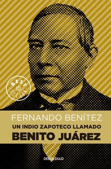 Un Indio zapoteco llamado Benito Juárez