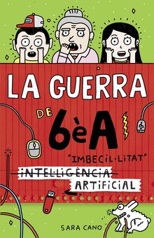 (Intel·ligència) Imbecil·litat artificial (Sèrie La guerra de 6èA 3)